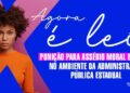 Sancionada Lei que prevê punição para casos de assédio moral e sexual na Administração Pública Estadual