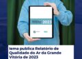 Iema publica Relatório de Qualidade do Ar da Grande Vitória de 2023