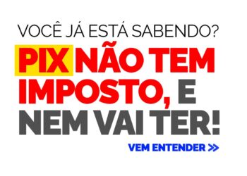 O Governo Federal não cobra e nem vai cobrar imposto sobre o PIX.
