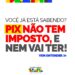 O Governo Federal não cobra e nem vai cobrar imposto sobre o PIX.