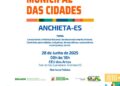 Será dia 28 deste mês a realização da 1ª Conferência Municipal das Cidades de Anchieta. O encontro será das 8 horas às 18h, no CEU das Artes, ao lado da sede do Corpo de Bombeiros, no bairro Guanabara. Com o tema “Construindo a Política Nacional de Desenvolvimento Urbano: Caminhos para cidades inclusivas, democráticas, sustentáveis e com justiça social”, a conferência é aberta ao público.
