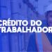 lei que amplia o Crédito do Trabalhador