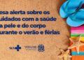 Sesa alerta sobre os cuidados com a saúde da pele e do corpo durante o verão e férias